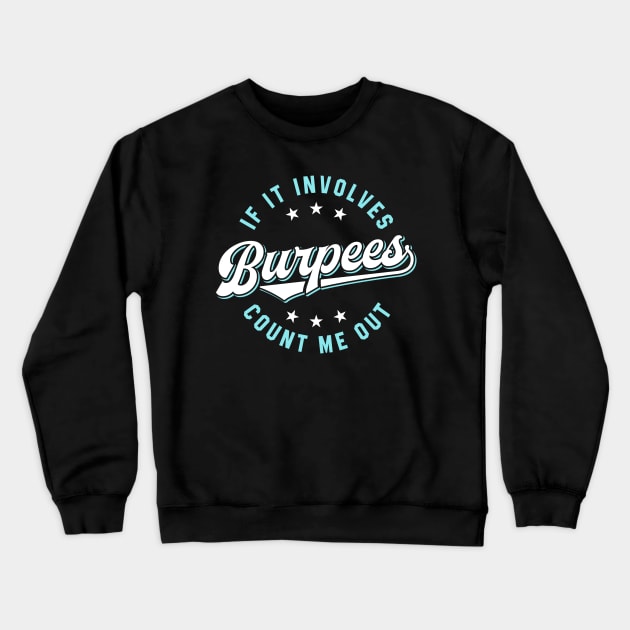 If It Involves Burpees Count Me Out (Blue) Crewneck Sweatshirt by brogressproject